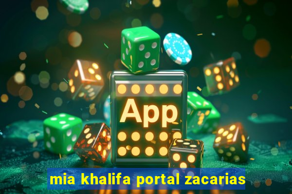 mia khalifa portal zacarias